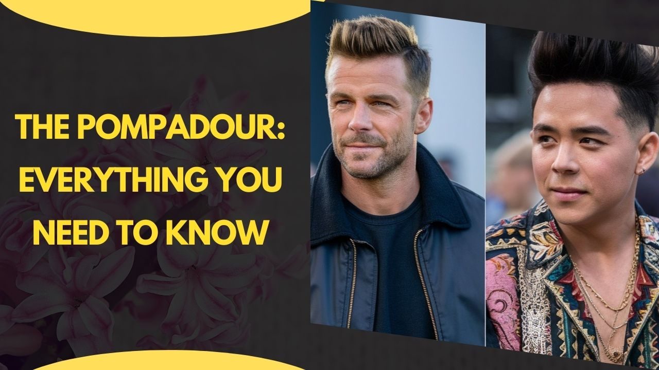 The Pompadour: Everything You Need to Know