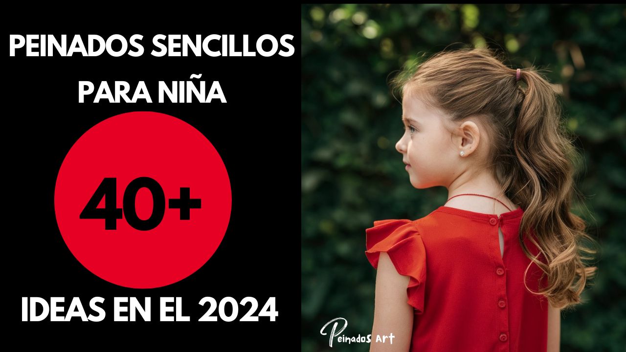 Peinados Sencillos para Niña 2024: Más de 40 Ideas Encantadoras para Hacer que tu Princesa Brille