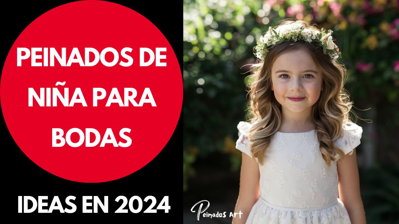 Peinados de Niña para Bodas: Ideas Encantadoras en 2024