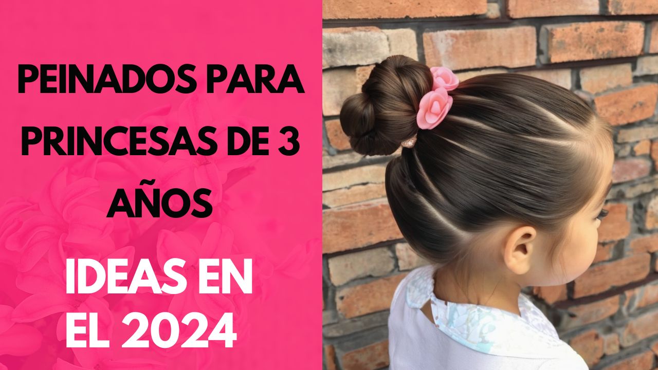 Peinados para Niñas de 3 Años: Ideas de Princesas para el 2024