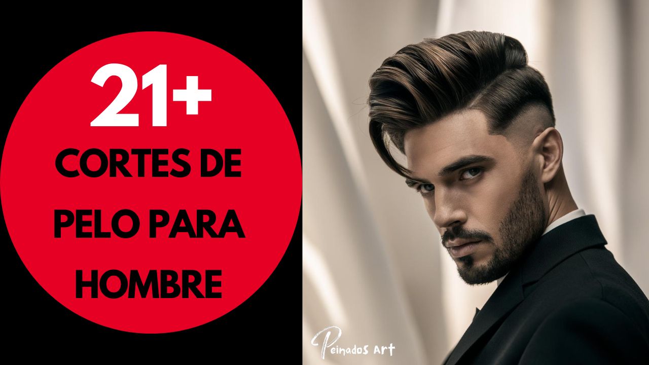 21 Cortes de Pelo para Hombre: Los Estilos Más Elegidos y Trendy en 2024