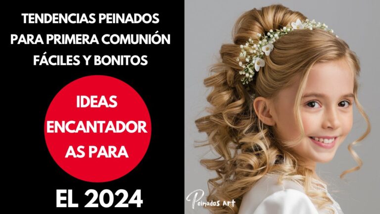 Tendencias Peinados para Primera Comunión Fáciles y Bonitos 2024