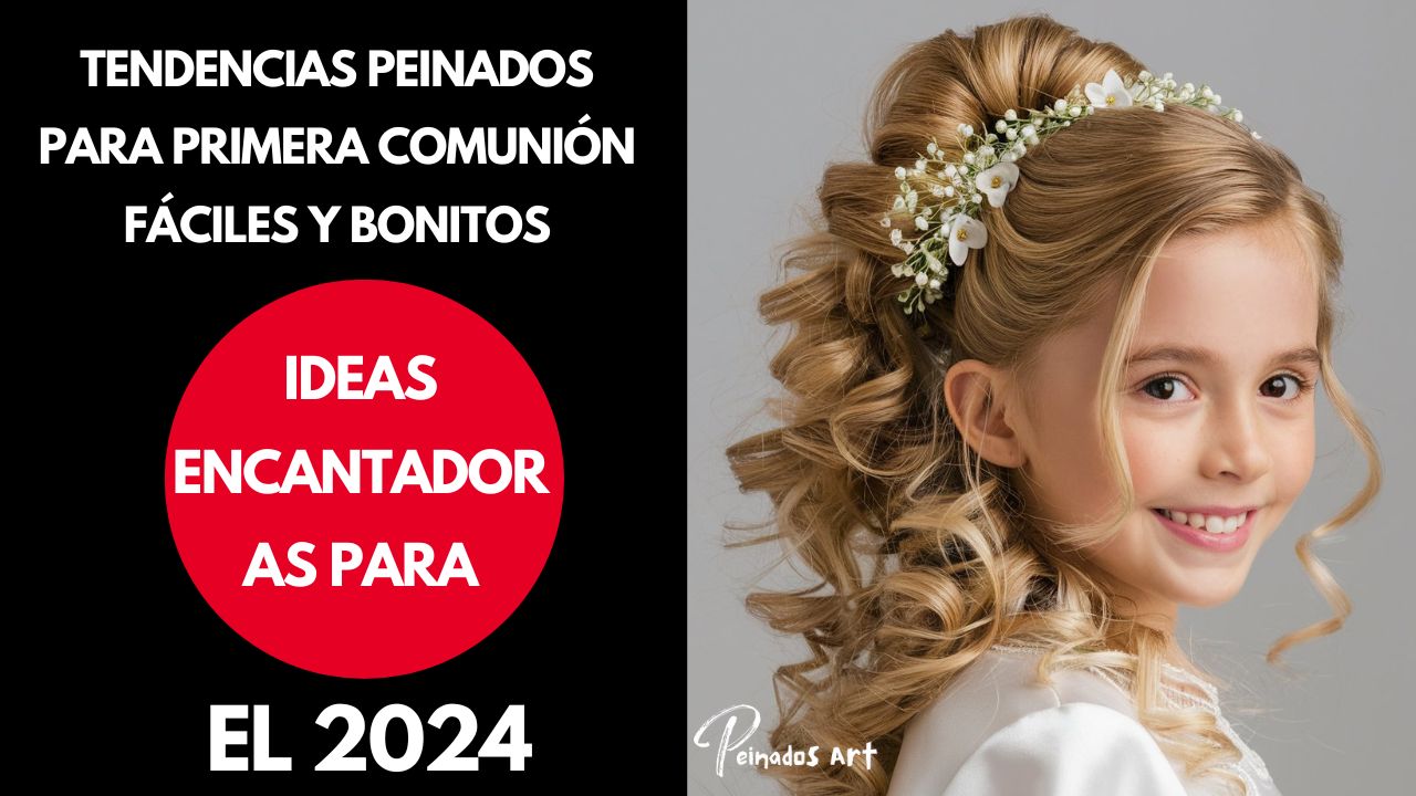 Tendencias Peinados para Primera Comunión Fáciles y Bonitos 2024